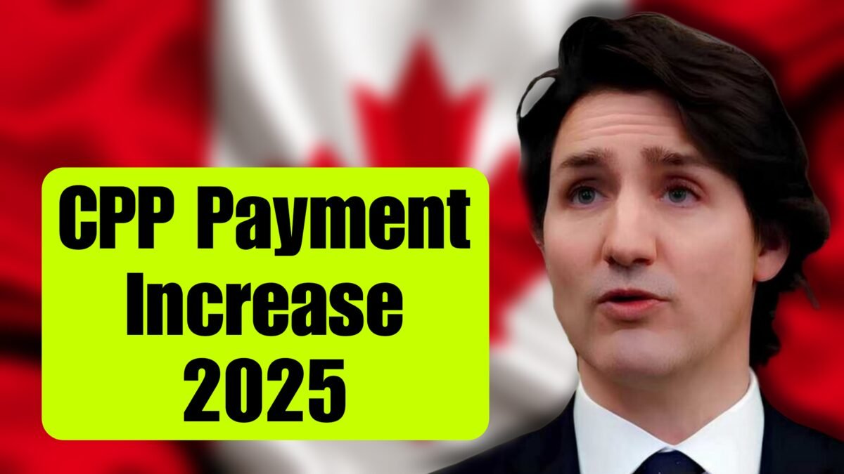 CPP Payment Increase 2025 The Biggest Good news For Canadians On New